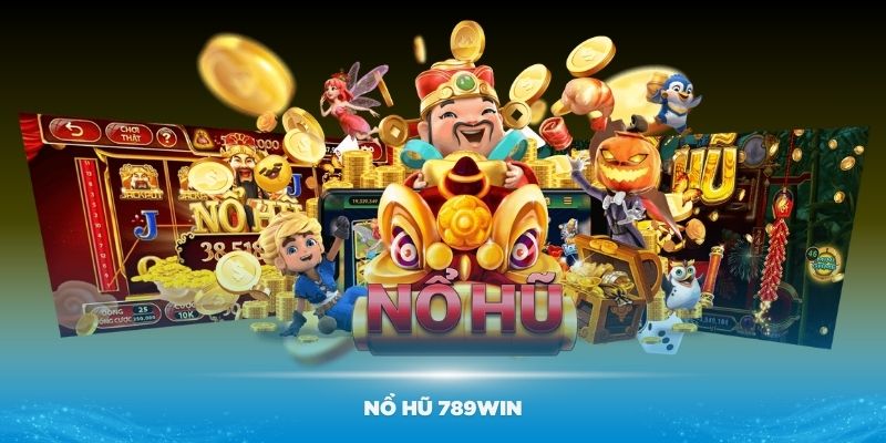 Nổ hũ 789WIN mang đến các vòng quay uy tín, chất lượng