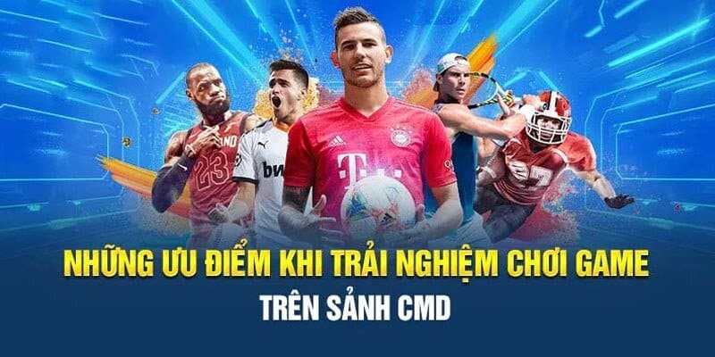 CMD thể thao với hàng loạt ưu điểm được công nhận từ người chơi