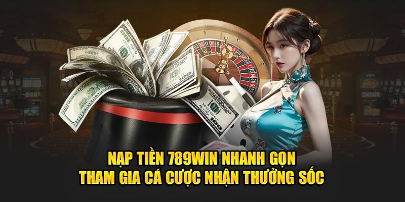 3 cách nạp tiền 789WIN cực nhanh, hiệu quả